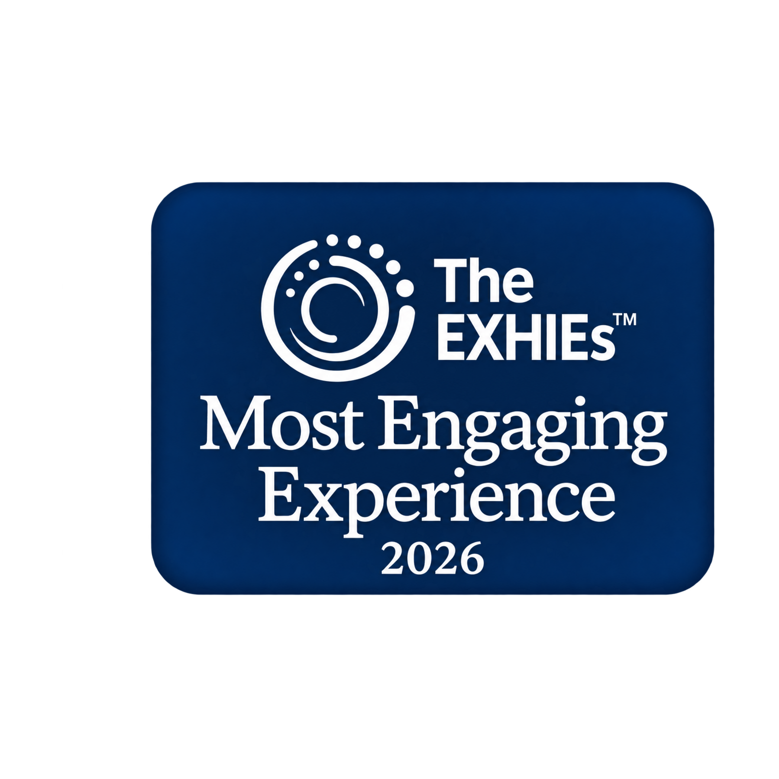The EXHIEsâ„¢ Most Engaging Experience 2026